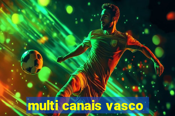 multi canais vasco